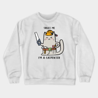 Trust me i'm Catpenter Crewneck Sweatshirt